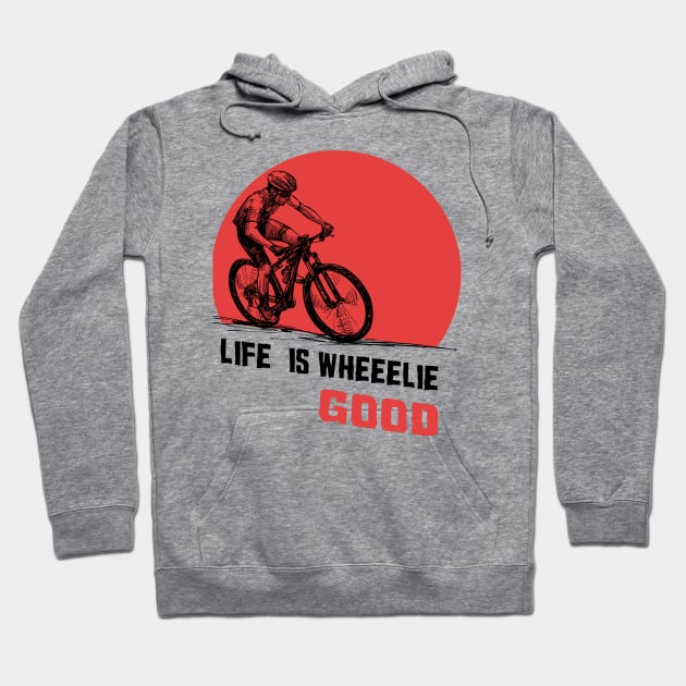 Life is wheeelie good Hoodie by Lomitasu